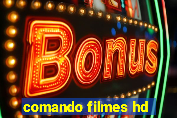 comando filmes hd